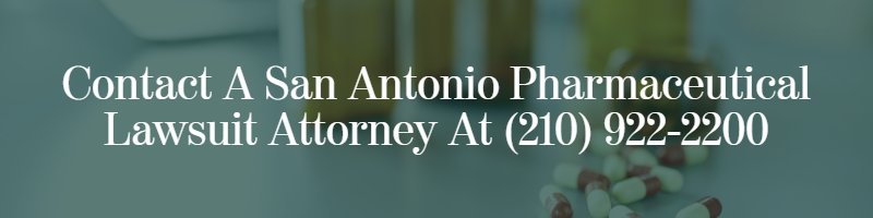 San Antonio Pharmaceutical Lawsuit Attorney